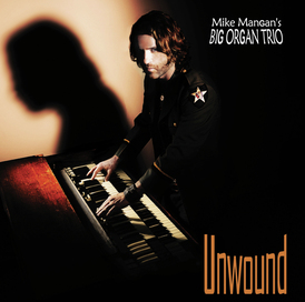Mike Mangan's Big Organ Trio Unwound album cover